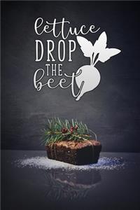 lettuce drop the beet