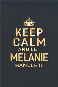 Keep Calm and Let Melanie Handle It