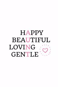 Happy Beautiful Loving Gentle