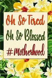 Oh So Tired Oh So Blessed #Motherhood
