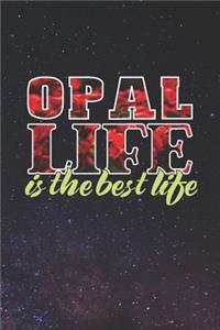 Opal Life Is The Best Life