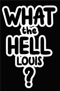 What the Hell Louis?