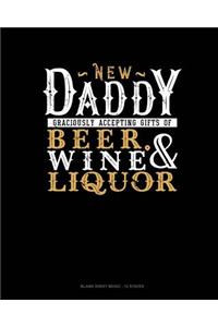New Daddy Graciously Accepting Gifts Of Beer, Wine, And Liquor
