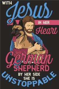 With Jesus In Her Heart German Shepherd By Her Side She Is Unstoppable