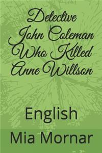 Detective John Coleman Who Killed Anne Willson