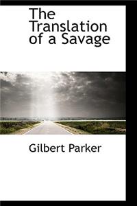 The Translation of a Savage