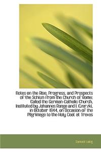 Notes on the Rise, Progress, and Prospects of the Schism from the Church of Rome
