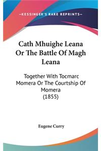 Cath Mhuighe Leana Or The Battle Of Magh Leana