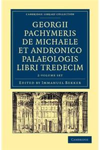 Georgii Pachymeris de Michaele Et Andronico Palaeologis Libri Tredecim 2 Volume Set