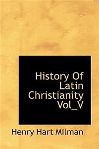 History of Latin Christianity Vol_v