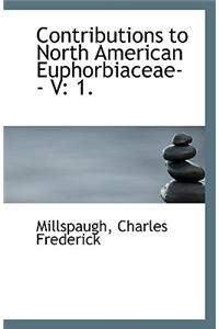 Contributions to North American Euphorbiaceae-- V