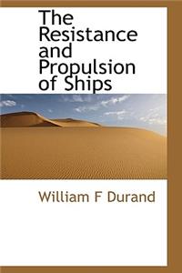The Resistance and Propulsion of Ships
