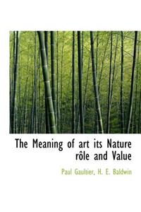 The Meaning of Art Its Nature R Le and Value