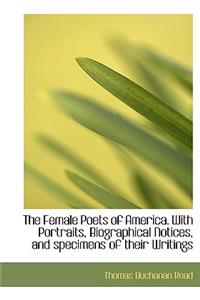The Female Poets of America. with Portraits, Biographical Notices, and Specimens of Their Writings