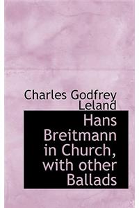 Hans Breitmann in Church, with Other Ballads