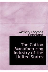 The Cotton Manufacturing Industry of the United States