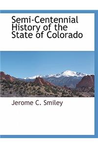 Semi-Centennial History of the State of Colorado