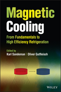 Magnetic Cooling - From Fundamentals to High Efficiency Refrigeration