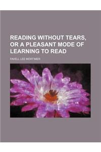 Reading Without Tears, or a Pleasant Mode of Learning to Read