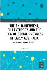 Enlightenment, Philanthropy and the Idea of Social Progress in Early Australia