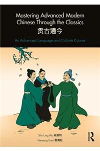 Mastering Advanced Modern Chinese through the Classics