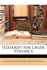 Ugeskrift for Læger, Volume 6