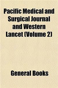 Pacific Medical and Surgical Journal and Western Lancet Volume 2