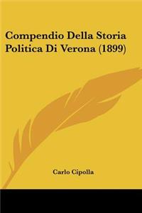 Compendio Della Storia Politica Di Verona (1899)
