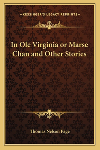 In Ole Virginia or Marse Chan and Other Stories