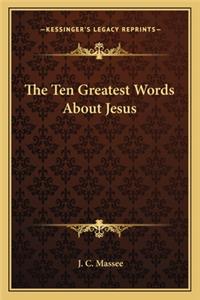 Ten Greatest Words about Jesus