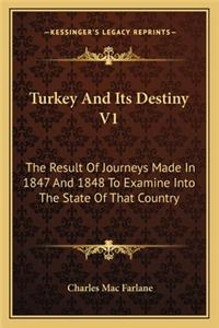 Turkey and Its Destiny V1