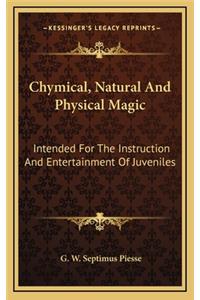 Chymical, Natural And Physical Magic