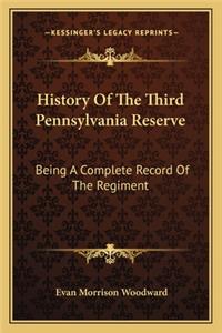 History of the Third Pennsylvania Reserve: Being A Complete Record Of The Regiment