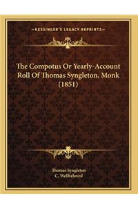 The Compotus Or Yearly-Account Roll Of Thomas Syngleton, Monk (1851)