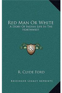 Red Man Or White