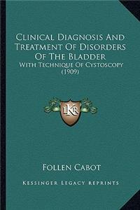 Clinical Diagnosis and Treatment of Disorders of the Bladder