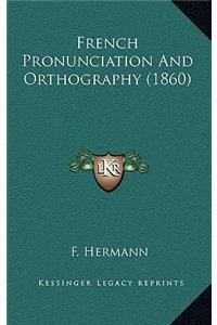 French Pronunciation And Orthography (1860)