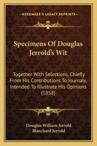 Specimens of Douglas Jerrold's Wit