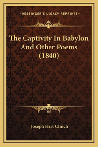 The Captivity in Babylon and Other Poems (1840)