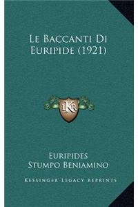 Le Baccanti Di Euripide (1921)