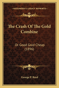 Crash Of The Gold Combine: Or Good Gold Cheap (1896)