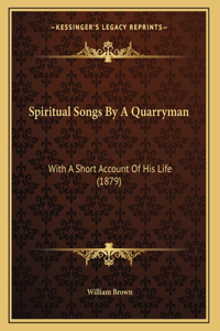 Spiritual Songs By A Quarryman