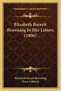 Elizabeth Barrett Browning In Her Letters (1906)