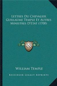 Lettres Du Chevalier Guillaume Temple Et Autres Ministres D'Etat (1700)