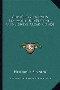 Cupid's Revenge Von Beaumont Und Fletcher Und Sidney's Arcadia (1905)