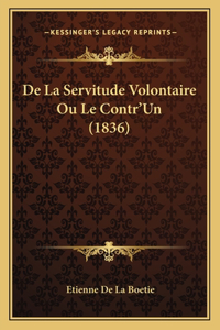 De La Servitude Volontaire Ou Le Contr'Un (1836)