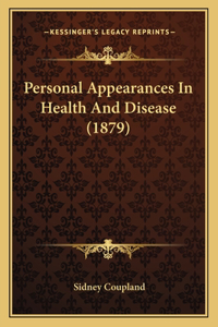 Personal Appearances In Health And Disease (1879)