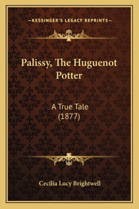 Palissy, The Huguenot Potter