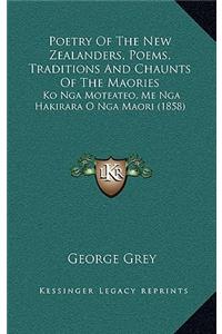 Poetry Of The New Zealanders, Poems, Traditions And Chaunts Of The Maories