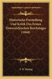 Historische Darstellung Und Kritik Des Ersten Osterreichischen Reichstages (1848)